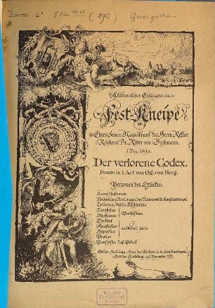 Akademischer Gesangverein. Fest-Kneipe zu Ehren Seiner Magnifizenz des Herrn Rektor Reichsrat Dr. Ritter von Bechmann. 1. Dez. 1894. Der verlorene Codex. Posse in 1 Act von Gg. von Heeg ...