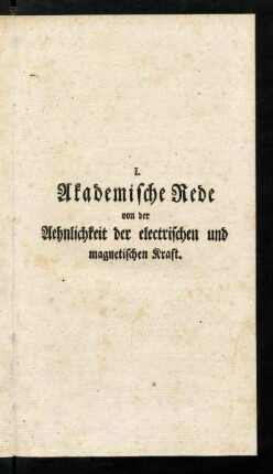 0f-44, I. Akademische Rede von der Aehnlichkeit der electrischen und magnetischen Kraft.