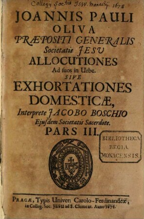 Joannis Pauli Oliva, Praepositi Generalis Societatis Jesu Allocutiones : Ad suos in Urbe, Sive Exhortationes Domesticae, 3