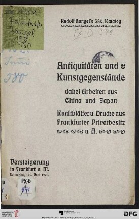 Nr. 580: Katalog / Rudolf Bangel: Versteigerung in Frankfurt a.M.: Verzeichniss der Antiquitäten und Kunstgegenstände, chinesischen und japanischen Arbeiten, Kunstblätter und Kunstdrucke aus Frankfurter Privatbesitz : Versteigerung 19. Juni 1902