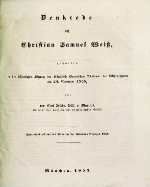 Denkrede auf Christian Samuel Weiß : Gehalten in d. öffentl. Sitzung d. Königl. Bayerischen Akad. d. Wiss. am 28. Nov. 1856