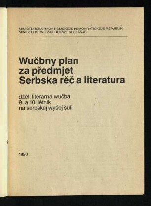 Wuc̆bny plan za pr̆edmjet Serbska rĕc̆ a literatura : dzel: literarna wuc̆ba 9. a 10. lĕtnik na serbskej wys̆ej s̆uli