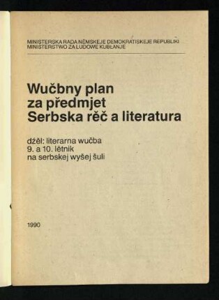 Wuc̆bny plan za pr̆edmjet Serbska rĕc̆ a literatura : dzel: literarna wuc̆ba 9. a 10. lĕtnik na serbskej wys̆ej s̆uli
