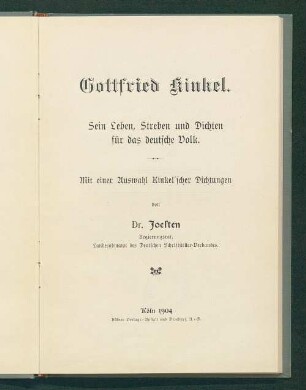 Gottfried Kinkel : sein Leben, Streben und Dichten für das deutsche Volk ; mit einer Auswahl Kinkel'scher Dichtungen