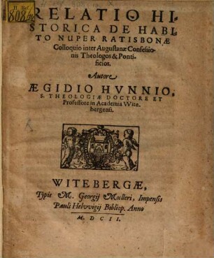 Relatio Historica De Habito Nuper Ratisbonæ Colloquio inter Augustanæ Confessionis Theologos & Pontificios