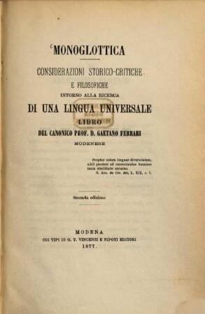 Monoglottica : Considerazioni Storico-critiche e filosofiche intorno alla ricerca di una lingua universale. Libro del Canonico Professore D. Gaetano Ferrari