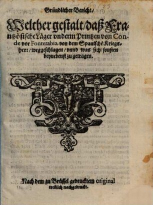 Gründtlicher Bericht, Welcher gestalt daß Frantzösische Läger vnderm Printzen von Conde vor Fonterabia von dem spanischen Kriegsherr weggeschlagen vnnd was sich sonsten beynebenst zu getragen