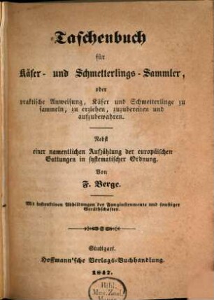 Taschenbuch für Käfer- und Schmetterlings-Sammler, oder praktische Anweisung, Käfer und Schmetterlinge zu sammeln, zu erziehen, zuzubereiten und aufzubewahren : nebst einer namentlichen Aufzählung der europäischen Gattungen in systematischer Ordnung