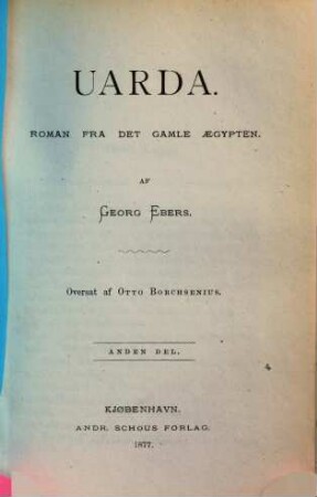 Uarda : Roman fra det gambe Aegypten. Af Georg Ebers. Oversat af Otto Borchsenius, 2