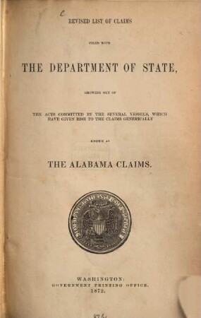 Revised List of Claims filed with the Department of State growing out of the Acts committed by the several Vessels, which have given Rise to the Claims generttically known as the Alabama Claims