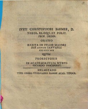 Oratio Habita ... Qvvm Prorectoris In Academia Ivlia Mvnvs Secvndo Svsciperet : [De excellentia academiae Juliae]