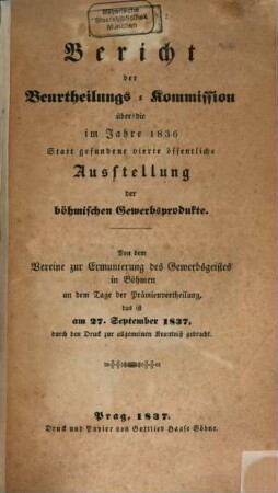 Bericht der Beurtheilungs-Kommission über die im Jahre 1836 Statt gefundene vierte öffentliche Ausstellung der böhmischen Gewerbsprodukte