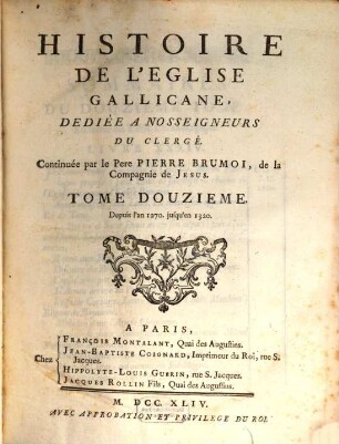 Histoire De L'Eglise Gallicane : Dediée A Nosseigneurs Du Clerge. 12, Depuis l'an 1270. jusqu'en 1320