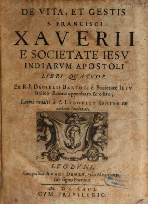 De Vita et gestis S. Francisci Xaveri ... libri quatuor