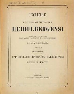 Inclutae universitati litterarum Heidelbergensi quinta saecularia celebranti gratulantur universitatis litterarum Marburgensis rector et senatus : (4 lateinische Gedichte von Ernst Ranke)