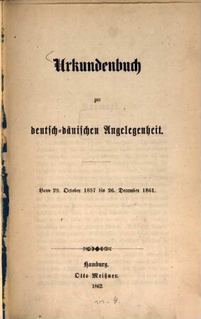 Urkundenbuch zur deutsch-dänischen Angelegenheit : vom 29. October 1857 bis 26. December 1861