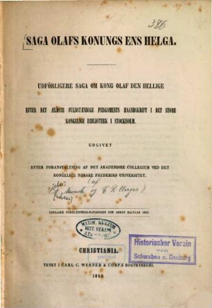 Saga Olafs konungs ens helga : udförligere saga om kong Olaf den Hellige efter det aeldste fuldstaendige pergaments haandskrift i det store Kongelige Bibliothek i Stockholm