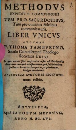 Methodvs Expeditae Commvnionis : Tum Pro Sacerdotibvs, Tum pro omnibus fidelibus communicaturis ; Liber Vnicvs ...