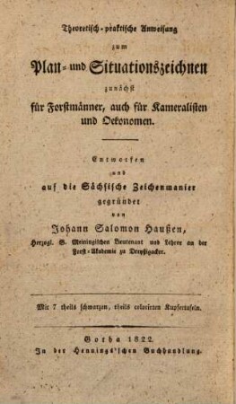 Theoretisch-praktische Anweisung zum Plan- und Situationszeichnen : zunächst für Forstmänner, auch für Kameralisten und Oekonomen