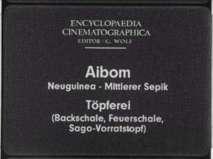 Aibom (Neuguinea, Mittlerer Sepik) - Töpferei (Backschale, Feuerschale, Sago-Vorratstopf)