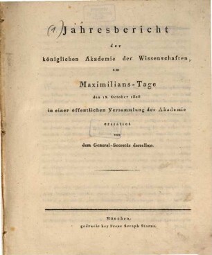 Jahresbericht der Königlichen Akademie der Wissenschaften zur Feyer des Maximilians-Tages in einer öffentlichen Versammlung der Akademie. [1]. 1808