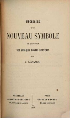 Nécessité d'un nouveau Symbole et discussion sur quelques Dogmes essentiels