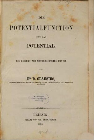 Die Potentialfunction und das Potential : ein Beitrag zur mathematischen Physik