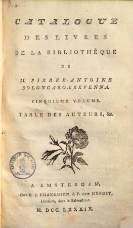 Catalogue Des Livres De La Bibliothéque De M. Pierre-Antoine Bolongaro-Crevenna. 5., Table des auteurs ...