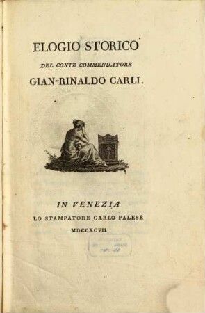 Elogio storico del Conte Commendatore Gian-Rinaldo Carli