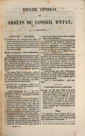 Recueil général des arrêts du Conseil d'Etat : comprenant les arrêts, décrets, arrêts et ordonnance ; rendus en matière contentieuse, depuis l'an 8 jusqu'à 1839 avec des annotations dans lesquelles la jurisprudence du Conseil d'Etat et conferée avec la législation, la doctrine des auteurs et la jurisprudence des cours royales et de la Cour de Cassation. 6. 1835/37 (1844)