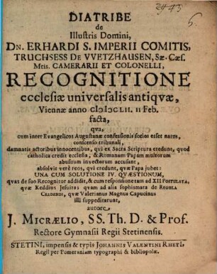 Diatribe de ... Erhardi ... Truchsess de Wetzhausen ... recognitione ecclesiae universalis antiquae Viennae 1652 ... facta