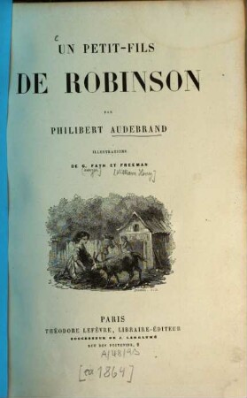 Un petit-fils de Robinson : Par Philibert Audebrand. Illustrations de G. Fath et Freeman. [William Henry]