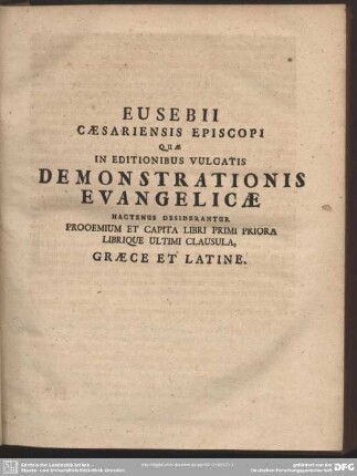 Eusebii Caesariensis Episcopi Quae In Editionibus Vulgatis Demonstrationis Evangelicae ...