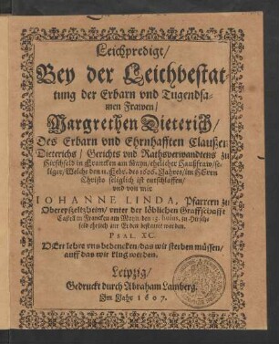 Leichpredigt/ Bey der Leichbestattung der ... Margrethen Dieterich/ Des ... Claußen Dieterichs/ Gerichts und Rathsverwandtens zu Hirschfeld in Francken am Mayn ... Haußfraw ...