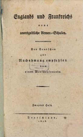 Schulen der Menschheit, 1,2. Englands und Frankreichs neue unentgeltliche Armen-Schulen ; 2 : den Deutschen zur Nachahmung empfohlen