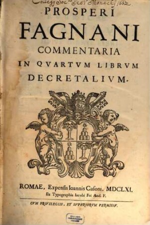 Prosperi Fagnani Commentaria In Quinque Libros Decretalium, 4. Commentaria In Quartum Librum Decretalium