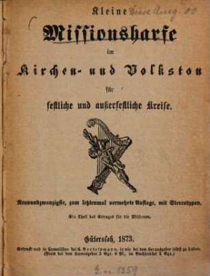 Kleine Missionsharfe : im Kirchen- u. Volkston für festliche u. ausserfestliche Kreise