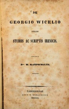 De Georgio Wicelio eiusque studiis et scriptis irenicis : Dissertatio historica ...