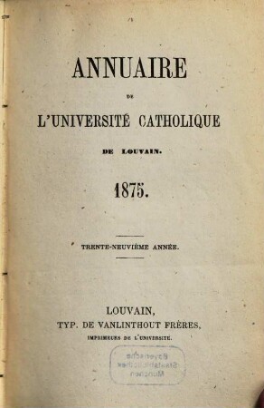 Annuaire de l'UCL : = Jaarboek / Katholieke Universiteit te Leuven. 1875 = A. 39
