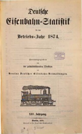 Deutsche Eisenbahn-Statistik : für d. Betriebs-Jahr .... 1874 (1876) = Jg. 25