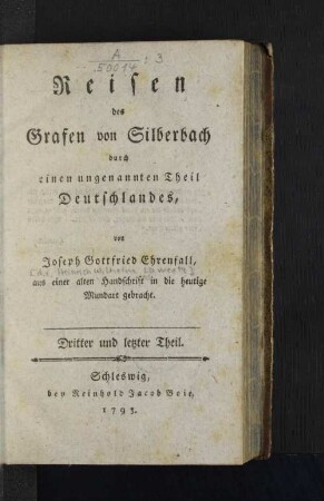 Dritter und letzter Theil: Reisen des Grafen von Silberbach durch einen ungenannten Theil Deutschlandes