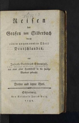 Dritter und letzter Theil: Reisen des Grafen von Silberbach durch einen ungenannten Theil Deutschlandes