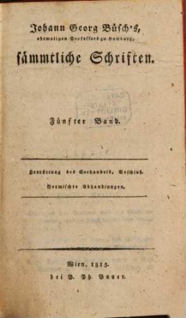 Johann Georg Büsch's sämtliche Schriften, Fünfter Band. Zerrüttung des Seehandels, Beschluß. Vermischte Abhandlungen