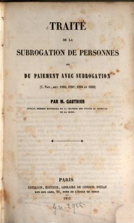 Traité de la subrogation de personnes ou paiement avec subrogation (C. Nap. art. 1249, 1250, 1251 et 1252)