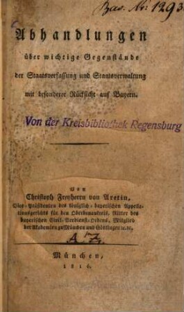 Abhandlungen über wichtige Gegenstände der Staatsverfassung und Staatsverwaltung : Mit besonderer Rücksicht auf Bayern