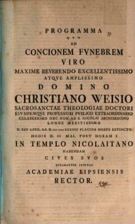 Programma quo ad concionem funebrem ... Christiano Weisio ... invitat Acad. Lips. Rector : [inest vita Weissiana, aut. est Jo. Erh. Kapp]