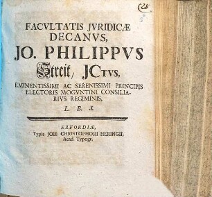 Facvltatis Jvridicae Decanvs, Jo. Philippvs Streit, Jctvs, ... L. B. S.