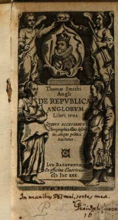 Thomae Smithi De republica Anglorum libri tres : quibus acceserunt chorographica illius descriptio, aliique politici tractatus