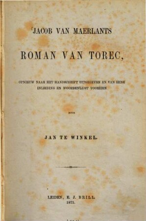 Jacob van Maerlants Roman van Torec, Opnieuw naar het handschrift uitgegeven en van eene inleiding en woordenlijst voorzien door Jan te Winkel