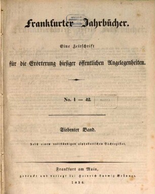 Frankfurter Jahrbücher : eine Zeitschr. für d. Erörterung hiesiger öffentl. Angelegenheiten. 7. 1836